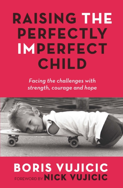 Raising the Perfectly Imperfect Child : Facing the Challenges with Strength, Courage and Hope, Paperback / softback Book