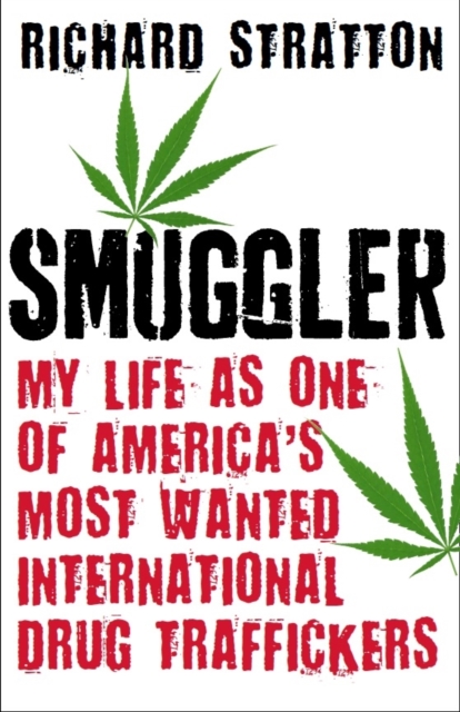 Smuggler : My Life as One of America's Most Wanted International Drug Traffickers, Paperback / softback Book