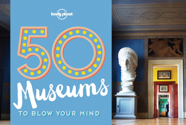 50 Museums to Blow Your Mind, Paperback / softback Book