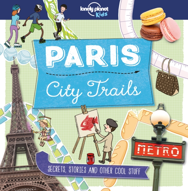 Lonely Planet Kids City Trails - Paris, Paperback / softback Book