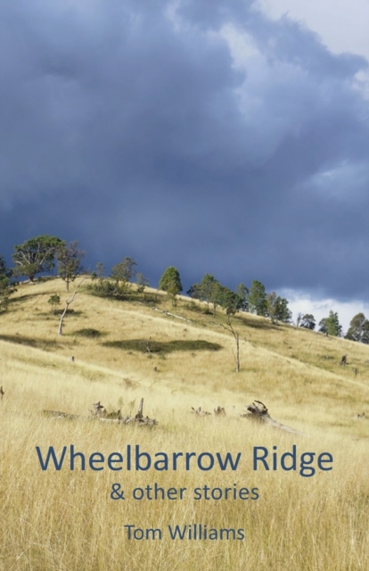 Wheelbarrow Ridge & Other Stories, Paperback / softback Book