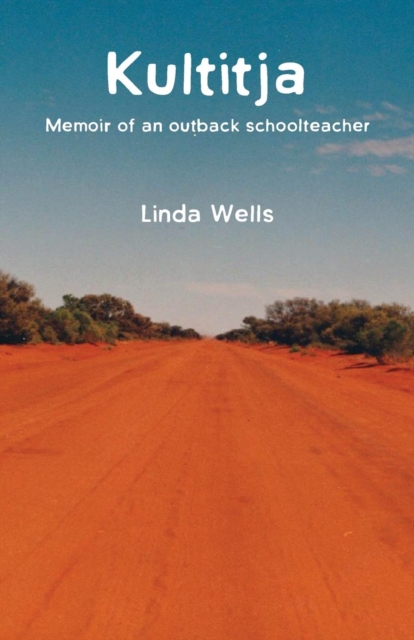 Kultitja : Memoir of an Outback Schoolteacher, Paperback / softback Book