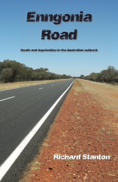 Enngonia Road : Death and deprivation in the Australian outback, EPUB eBook