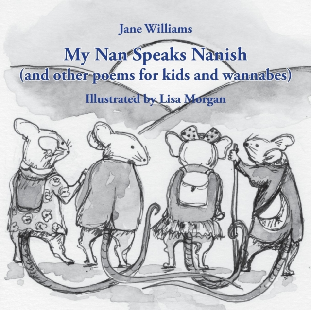 My Nan Speaks Nanish : And Other Poems for Kids and Wannabes, Paperback / softback Book