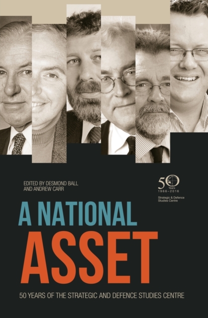 A National Asset : 50 Years of the Strategic and Defence Studies Centre, Paperback / softback Book