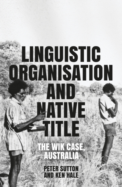 Linguistic Organisation and Native Title : The Wik Case, Australia, Paperback / softback Book
