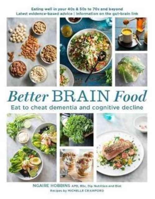 Better Brain Food : Eat to cheat dementia and cognitive decline, Paperback / softback Book