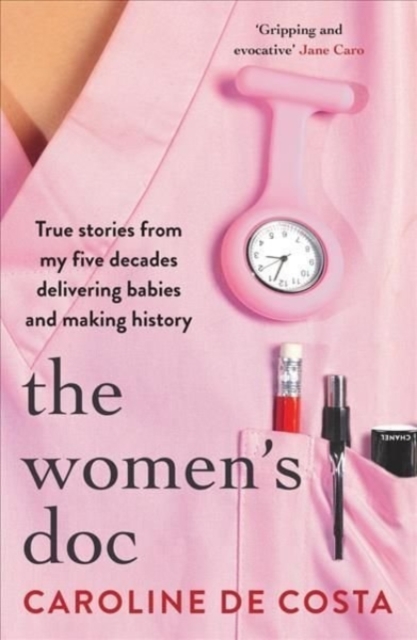 The Women's Doc : True stories from my five decades delivering babies and making history, Paperback / softback Book