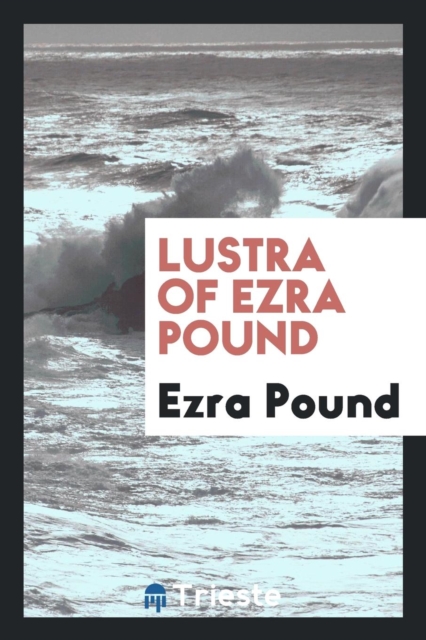 Lustra of Ezra Pound, Paperback Book
