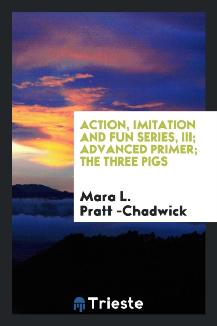Action, Imitation and Fun Series, III; Advanced Primer; The Three Pigs, Paperback Book
