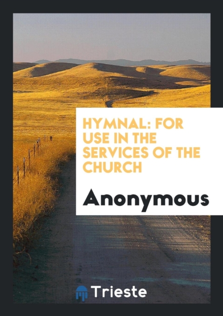 Hymnal : For Use in the Services of the Church, Paperback Book