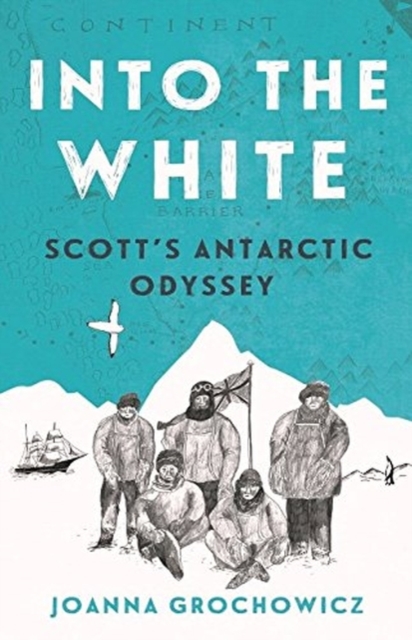 Into the White : Scott's Antarctic Odyssey, Paperback / softback Book