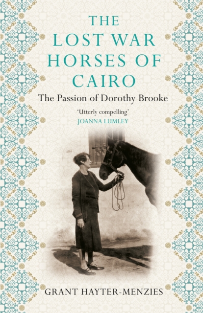The Lost War Horses of Cairo : The Passion of Dorothy Brooke, Paperback / softback Book