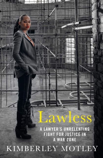 Lawless : A lawyer's unrelenting fight for justice in a war zone, Hardback Book