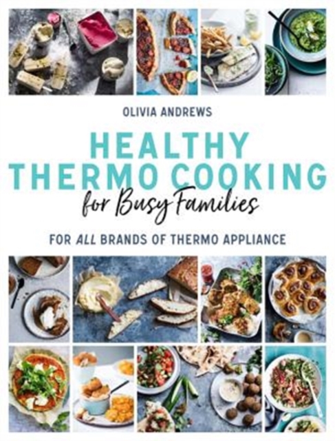 Healthy Thermo Cooking for Busy Families : For all brands of thermo appliance, Paperback / softback Book
