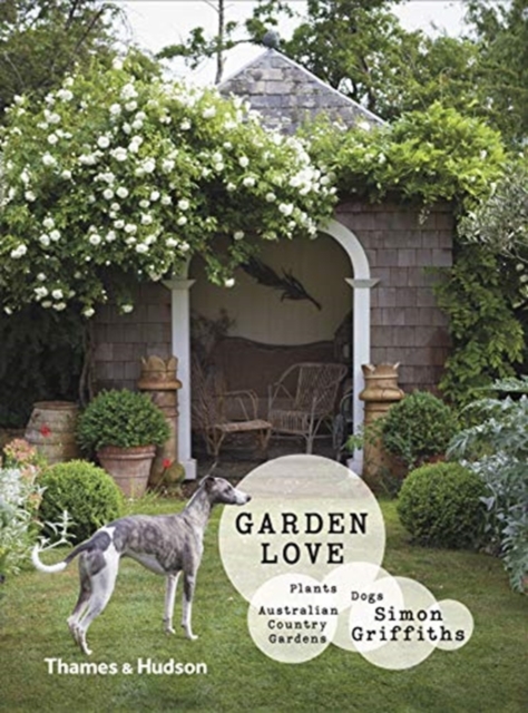 Garden Love : Plants • Dogs • Country Gardens, Hardback Book