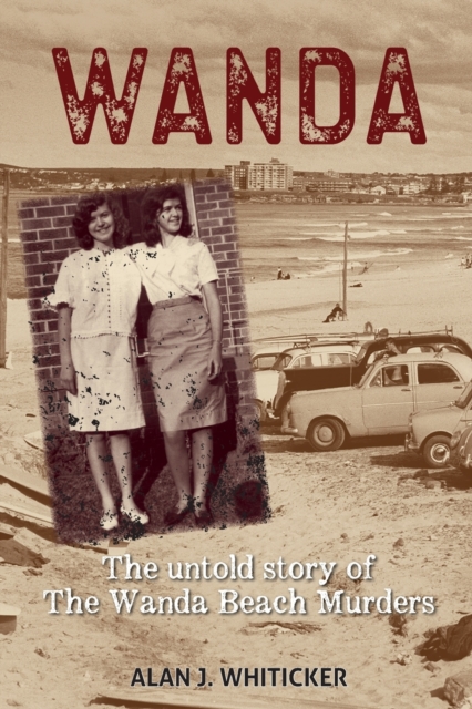 WANDA : The Untold Story of the Wanda Beach Murders, Paperback / softback Book