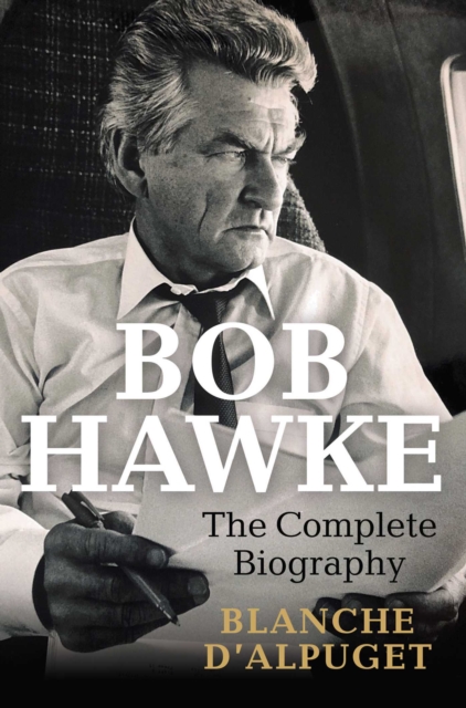 Bob Hawke : The Complete Biography, EPUB eBook