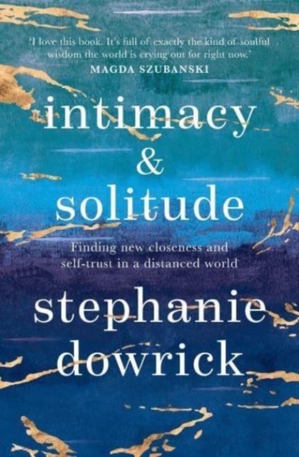 Intimacy and Solitude : Finding new closeness and self-trust in a distanced world, Paperback / softback Book