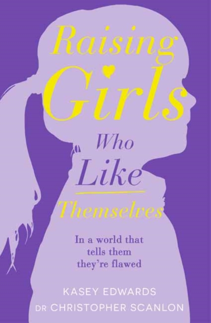Raising Girls Who Like Themselves, Paperback / softback Book