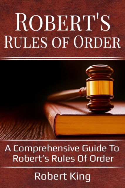 Robert's Rules of Order : A comprehensive guide to Robert's Rules of Order, EPUB eBook