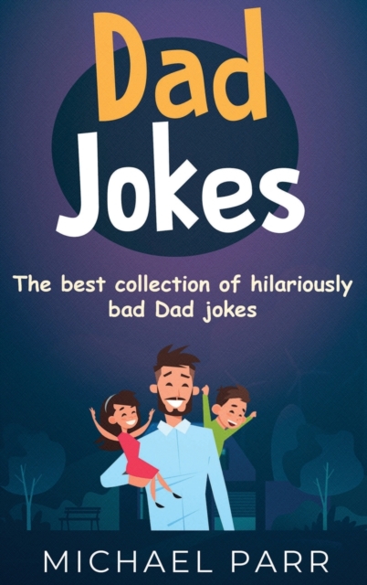 Dad Jokes : The best collection of hilariously bad Dad jokes, Hardback Book