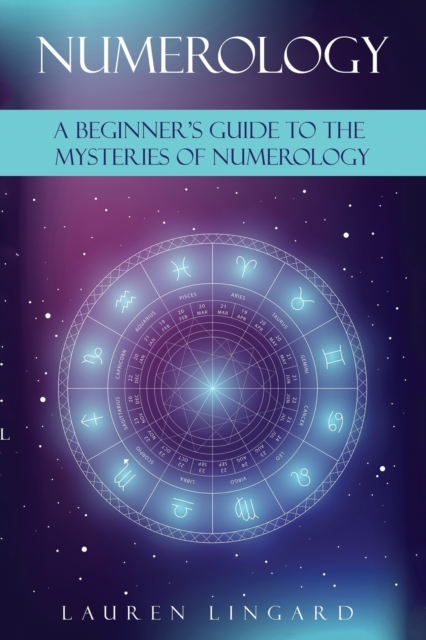 Numerology : A Beginner's Guide to the Mysteries of Numerology, Paperback / softback Book