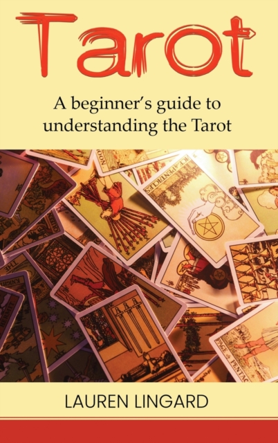 Tarot : A Beginner's Guide to Understanding the Tarot, Hardback Book