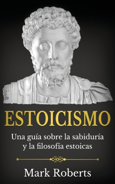 Estoicismo : Una gu?a sobre la sabidur?a y la filosof?a estoicas, Hardback Book
