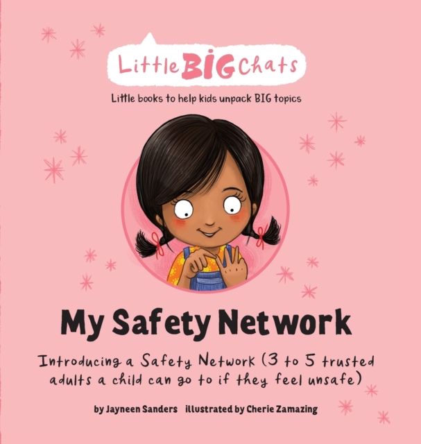 My Safety Network : Introducing a Safety Network (3 to 5 trusted adults a child can go to if they feel unsafe), Hardback Book