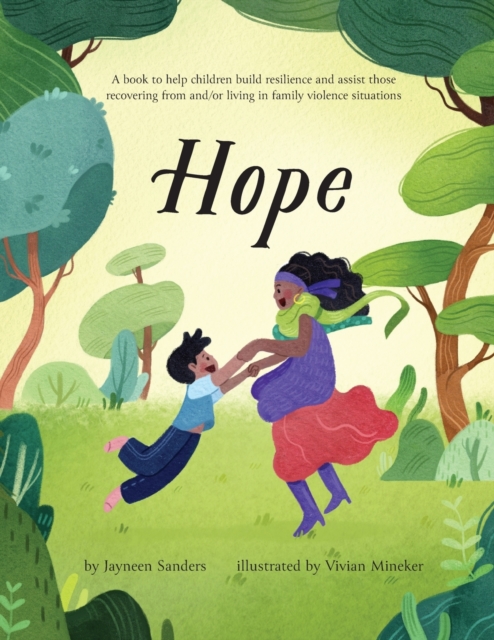 Hope : A book to help children build resilience and assist those recovering from and/or living in family violence situations, Paperback / softback Book