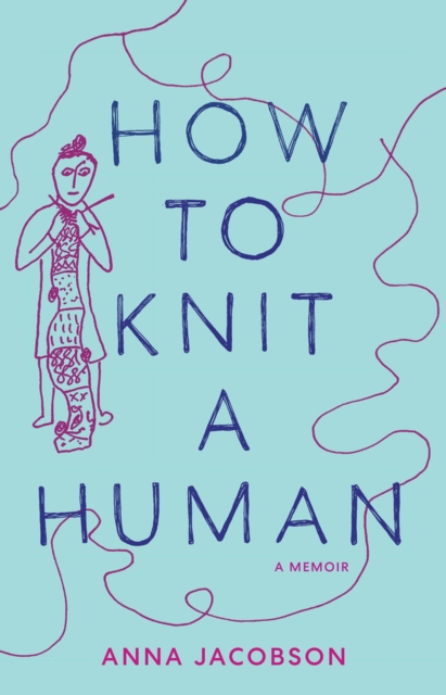 How to Knit a Human : A memoir, Paperback / softback Book