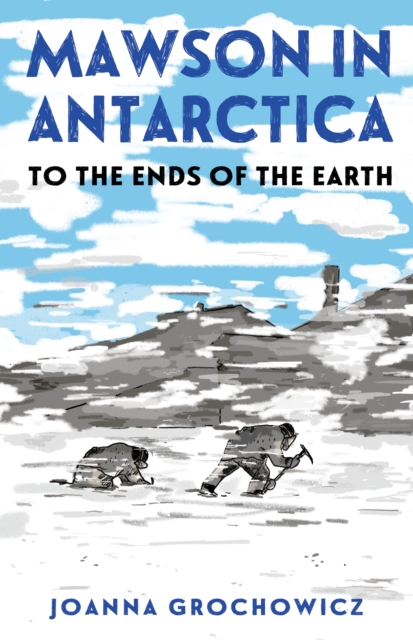 Mawson in Antarctica : To the Ends of the Earth, Paperback / softback Book