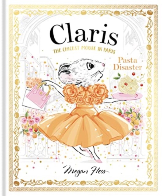 Claris: Pasta Disaster : Claris: The Chicest Mouse in Paris Volume 7, Hardback Book
