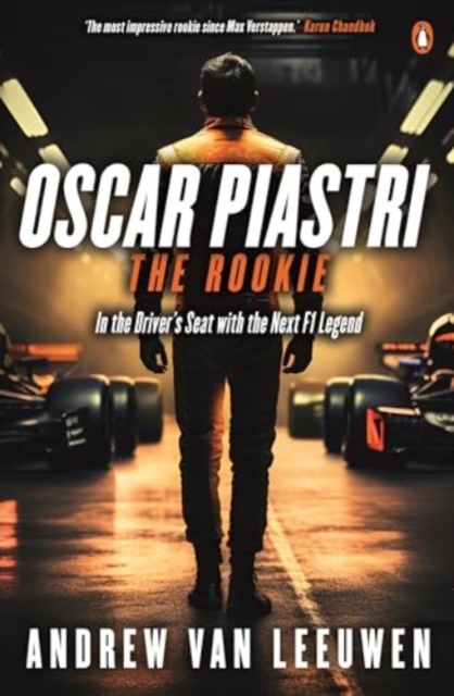 Oscar Piastri: The Rookie : In The Driver's Seat with the Next F1 Legend, Paperback / softback Book