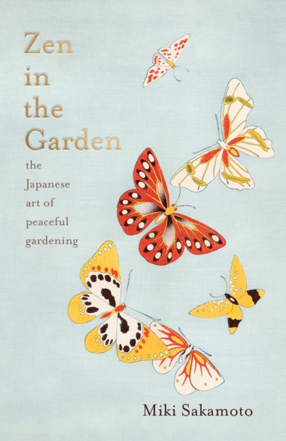 Zen in the Garden : the Japanese art of peaceful gardening, EPUB eBook