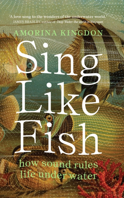 Sing Like Fish : how sound rules life under water, EPUB eBook