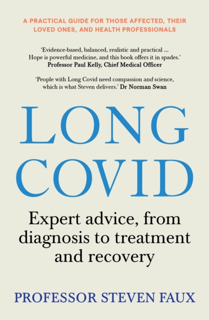 Long Covid : Expert advice, from diagnosis to treatment and recovery; A practical guide for those affected, their loved ones, and medical professionals, Paperback / softback Book