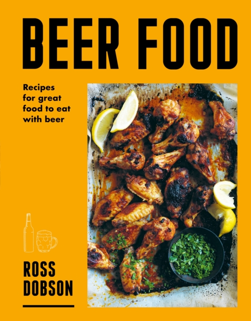Beer Food : Recipes for great food to eat with beer, Paperback / softback Book