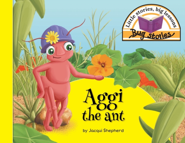Aggi the Ant : Little Stories, Big Lessons, Paperback / softback Book