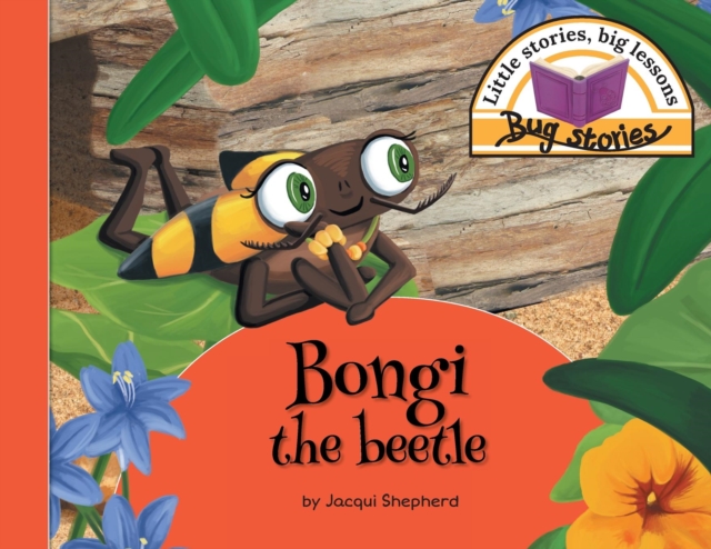 Bongi the Beetle : Little Stories, Big Lessons, Paperback / softback Book