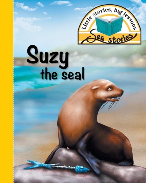 Suzy the Seal : Little Stories, Big Lessons, Paperback / softback Book
