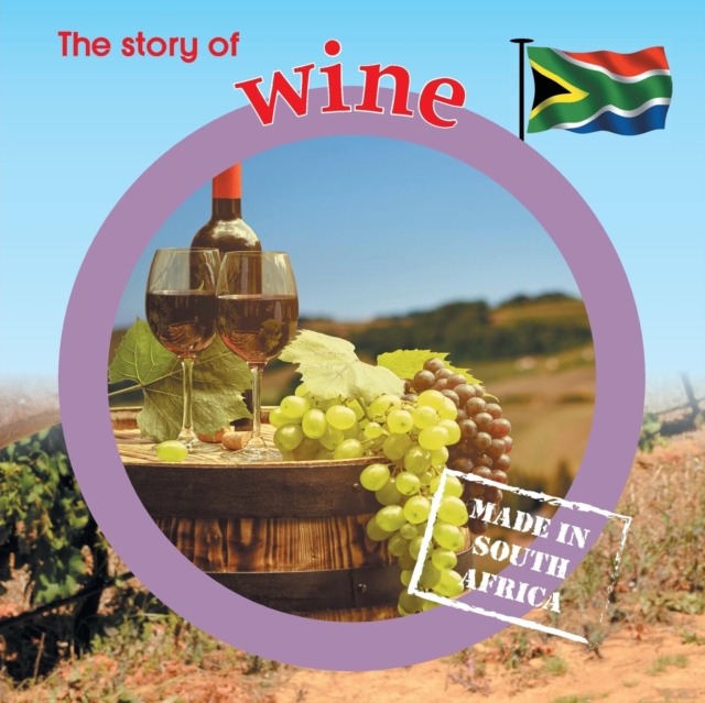 The Story of Wine : Made in South Africa, Paperback / softback Book