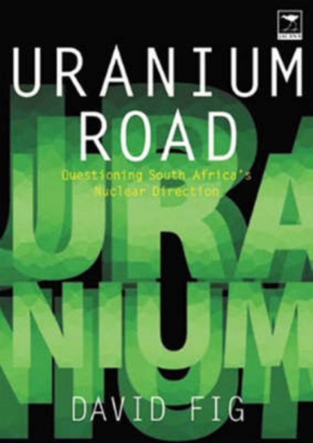 Uranium road : Questioning South Africa's nuclear direction, Book Book