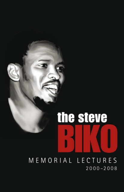 The Steve Biko Memorial Lectures : 2000-2008, EPUB eBook