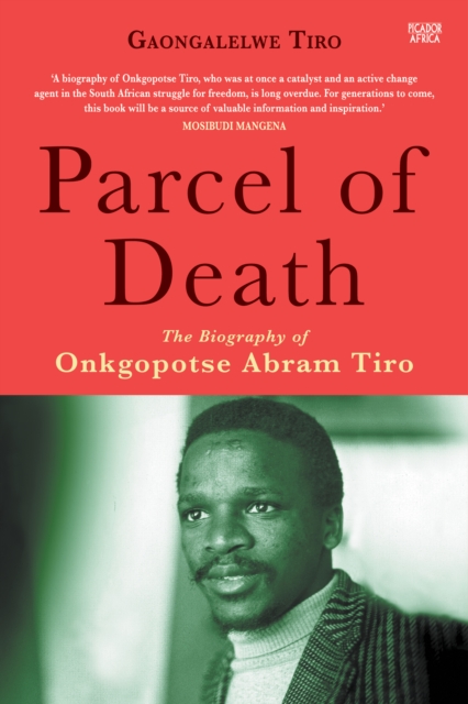 Parcel of Death : The Biography of Onkgopotse Abram Tiro, EPUB eBook