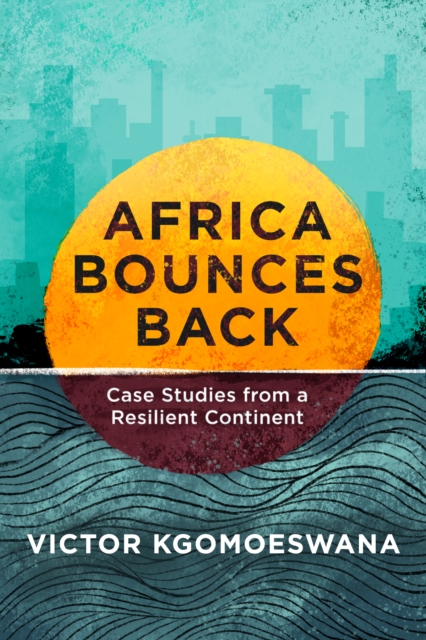 Africa Bounces Back : Case Studies from a Resilient Continent, EPUB eBook