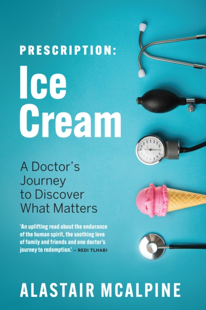 Prescription: Ice Cream : A Doctor's Journey to Discover What Matters, EPUB eBook
