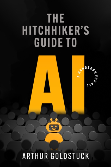 The Hitchhiker’s Guide to AI : A Handbook for All, EPUB eBook