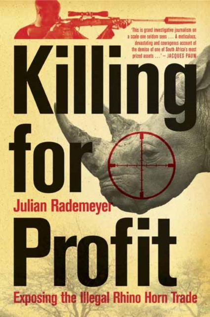 Killing for Profit : Exposing the Illegal Rhino Horn Trade, Paperback / softback Book